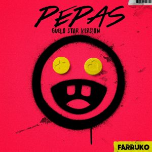Farruko, Guelo Star – Pepas (Guelo Star Version)